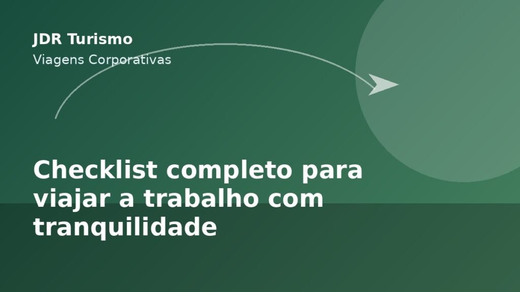 Checklist completo para viajar a trabalho com tranquilidade - JDR Turismo