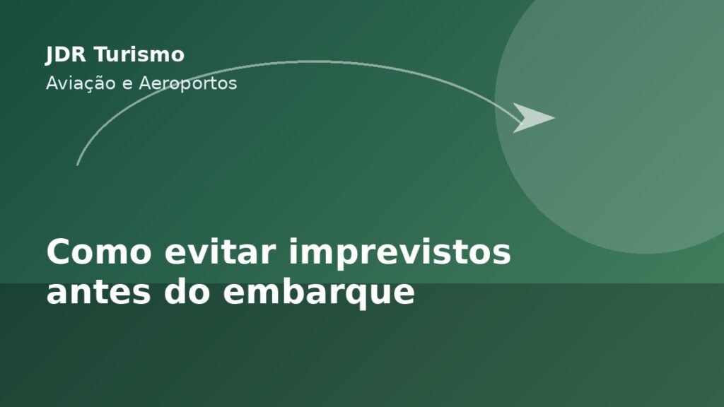 Como evitar imprevistos antes do embarque - JDR Turismo