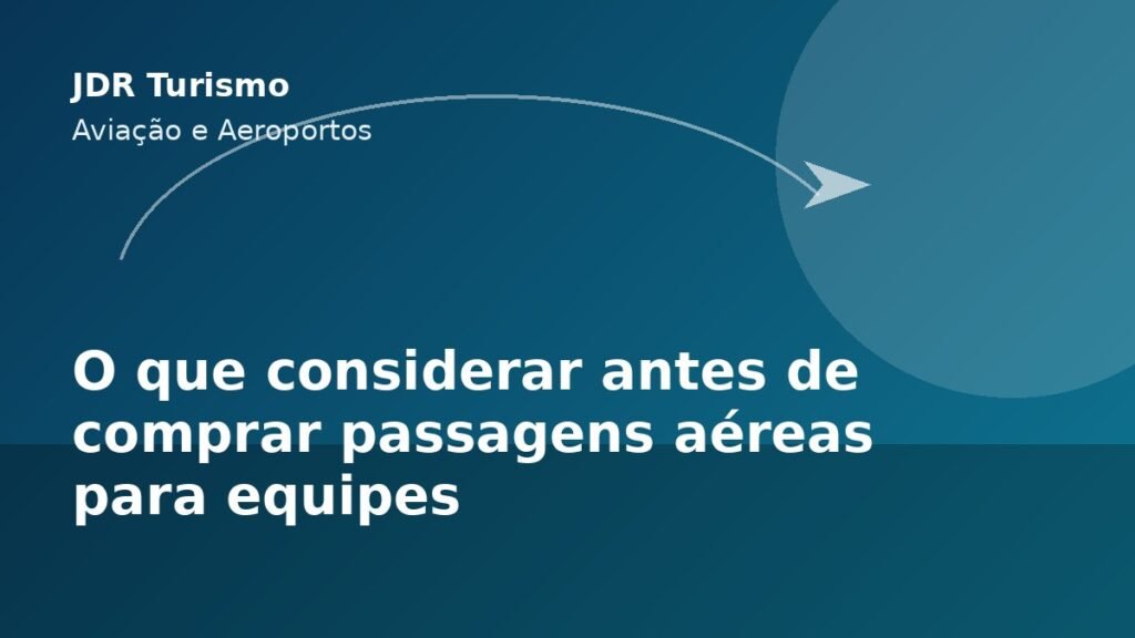 O que considerar antes de comprar passagens aéreas para equipes - JDR Turismo