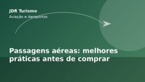 Passagens aéreas: melhores práticas antes de comprar - JDR Turismo