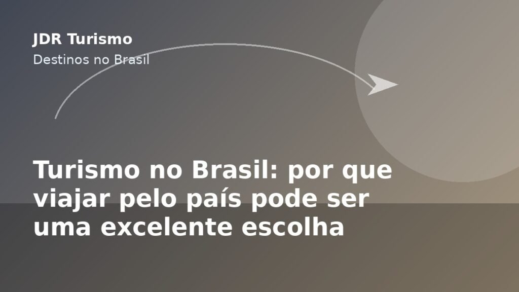 Turismo no Brasil: por que viajar pelo país pode ser uma excelente escolha - JDR Turismo