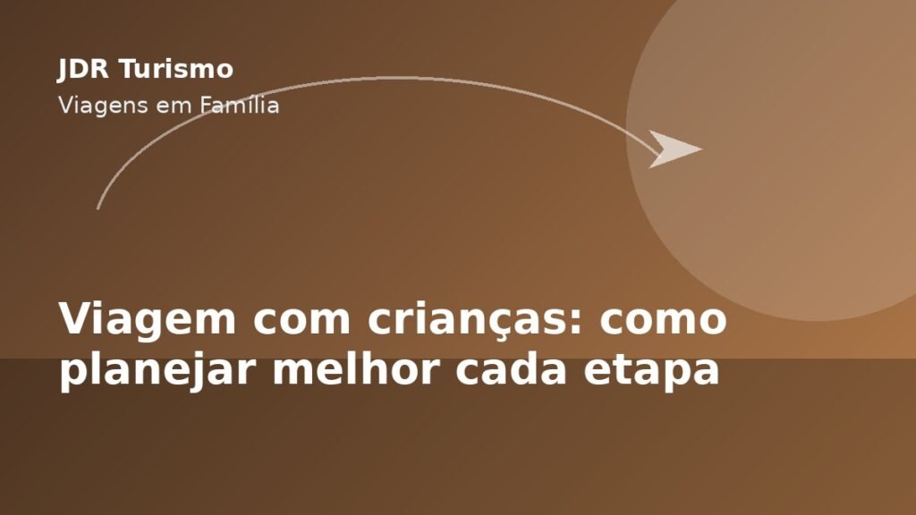 Viagem com crianças: como planejar melhor cada etapa - JDR Turismo
